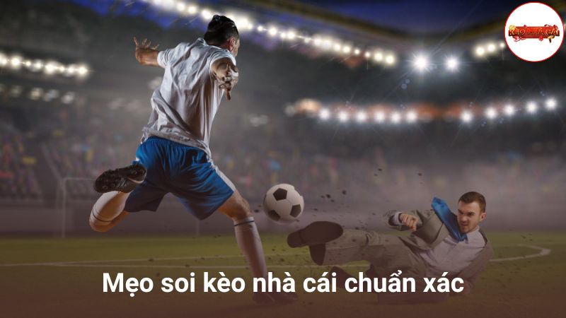 Cách đọc và soi kèo nhà cái hiệu quả
